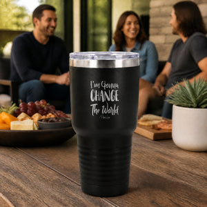 I'm Gonna Change The World 30oz Engraved Tundra Tumbler — lifestyle