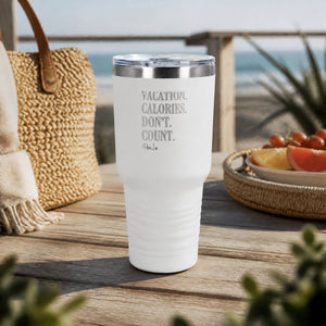 Vacation Calories Don't Count 30oz Engraved Tundra Tumbler — lifestyle