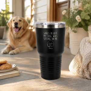Sorry Im Late My Dog Was Sitting 30oz Engraved Tundra Tumbler — lifestyle