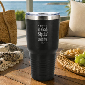 Somewhere On A Beach Sippin' 30oz Engraved Tundra Tumbler — lifestyle