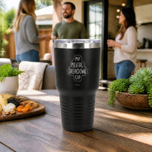 My Mental Breakdown Cup 30oz Engraved Tundra Tumbler — lifestyle