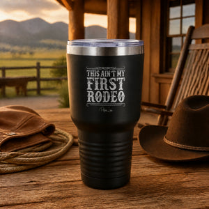 This Ain't My First Rodeo 30oz Engraved Tundra Tumbler — lifestyle