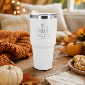 White 30oz engraved Tundra tumbler engraved with “This Is Probably Pumpkin Spice” in a autumn farmers market lifestyle