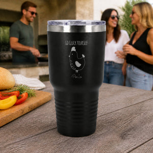 Go Cluck Yourself 30oz Engraved Tundra Tumbler — lifestyle