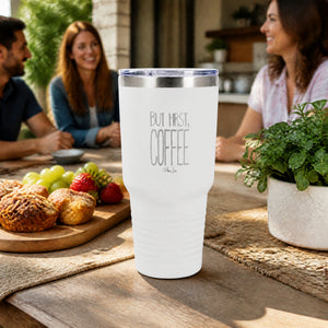 But First, Coffee 30oz Engraved Tundra Tumbler — lifestyle