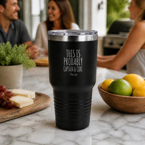 This Is Probably Captain & Coke 30oz Engraved Tundra Tumbler — lifestyle