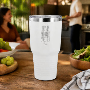 This Is Probably Sweet Tea 30oz Engraved Tundra Tumbler — lifestyle