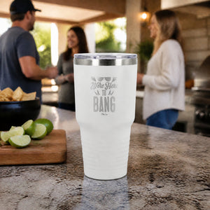 We're Here To Bang 30oz Engraved Tundra Tumbler — lifestyle