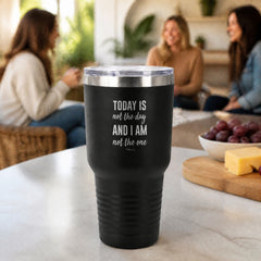 Today Is Not The Day And I Am Not The One 30oz Engraved Tundra Tumbler — lifestyle