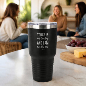 Today Is Not The Day And I Am Not The One 30oz Engraved Tundra Tumbler — lifestyle