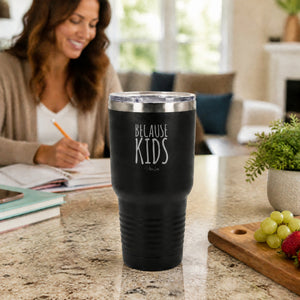 Because Kids 30oz Engraved Tundra Tumbler — lifestyle
