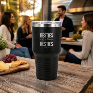 Besties for the Resties 30oz Engraved Tundra Tumbler — lifestyle