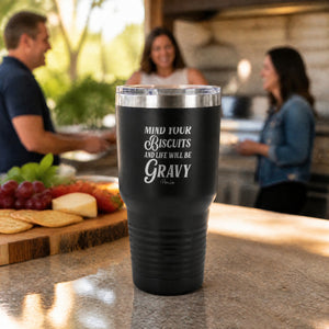 Mind Your Own Biscuits And Life Will Be Gravy 30oz Engraved Tundra Tumbler — lifestyle