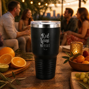 Red Wine Made Me Do It 30oz Engraved Tundra Tumbler — lifestyle