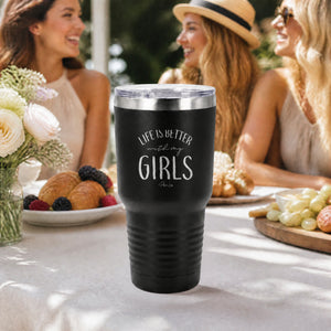 Life Is Better With My Girls 30oz Engraved Tundra Tumbler — lifestyle