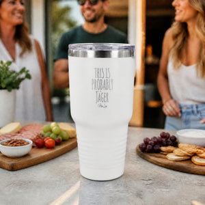 This Is Probably Jager 30oz Engraved Tundra Tumbler — lifestyle