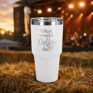What Would Dolly Do — 30oz Engraved Tundra Tumbler — lifestyle hero