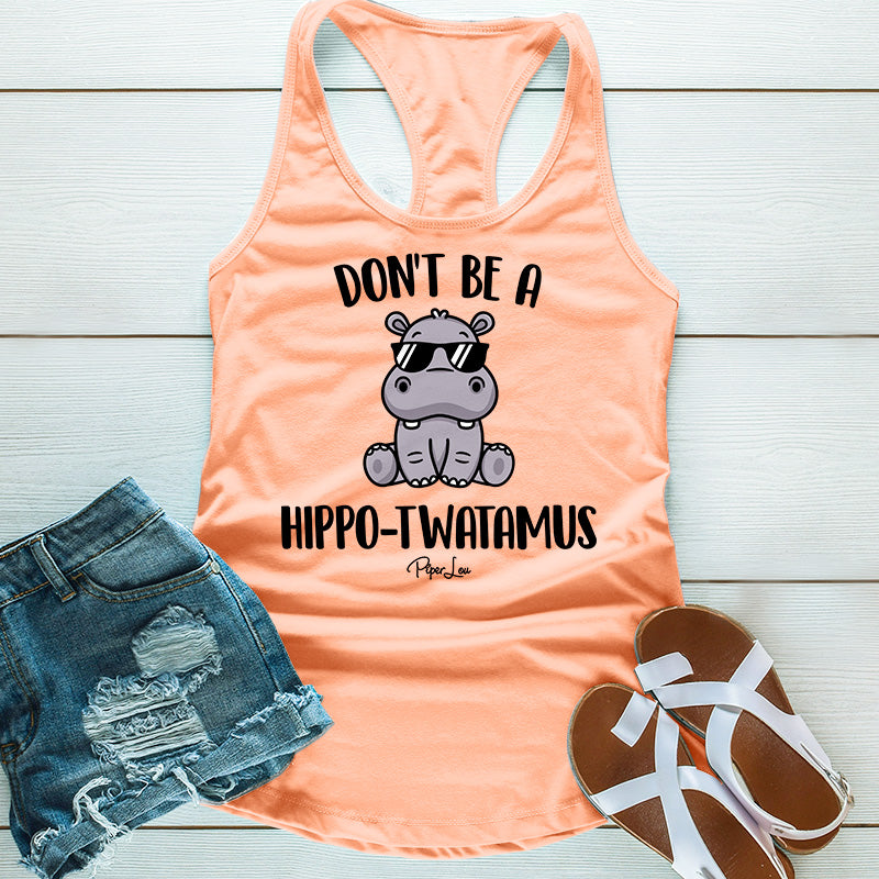 Don't Be A Hippotwatamus Apparel