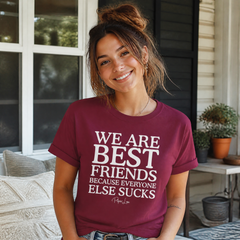 We Are Best Friends Because Everyone Else Sucks Classic Tee — lifestyle hero