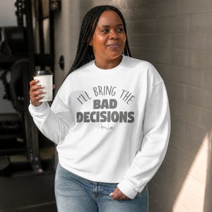 I'll bring the Bad Decisions Graphic Crewneck Sweatshirt — lifestyle hero