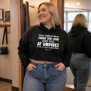 Some Softball Moms Cheer Too Loud And Yell At Umpires Cropped Hoodie — lifestyle hero