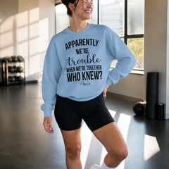Trouble When We're Together Graphic Crewneck Sweatshirt — lifestyle hero