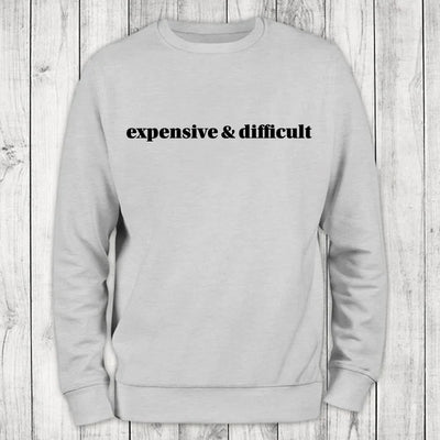 Expensive and Difficult Crewneck