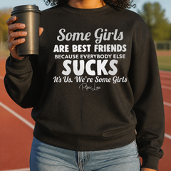 Some Girls Are Best Friends Because Everybody Else Sucks Graphic Crewneck Sweatshirt — lifestyle hero