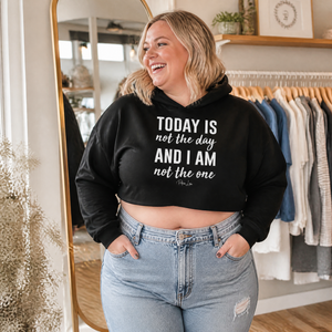 Today Is Not The Day And I Am Not The One Cropped Hoodie — lifestyle hero