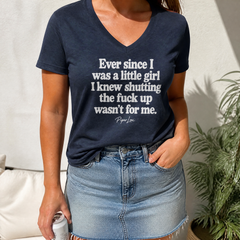 Ever Since I Was A Little Girl I Knew Shutting The F*ck Up Wasn't For Me Women's Graphic V-Neck — lifestyle hero