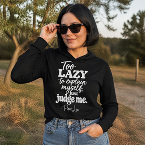 Too Lazy To Explain Myself, Just Judge Me Hooded Long Sleeve Tee — lifestyle hero