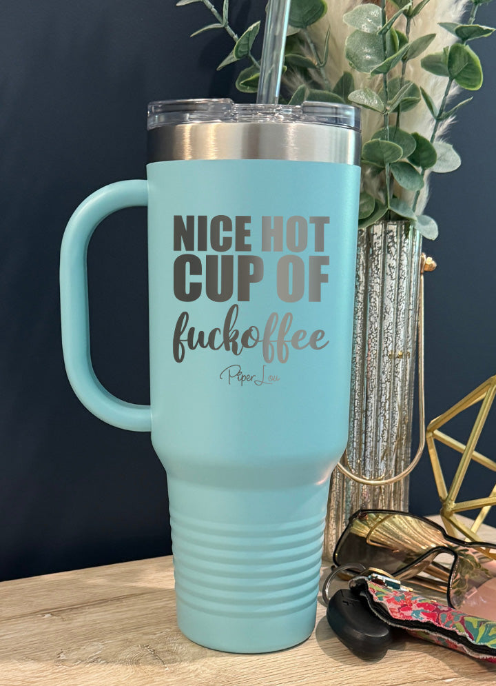 Nice Cup Of Fuckoffee 40oz Tumbler