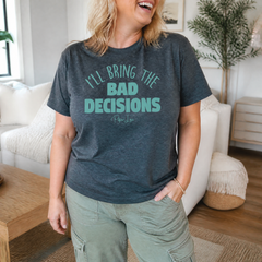 I'll bring the Bad Decisions Classic Tee — lifestyle hero