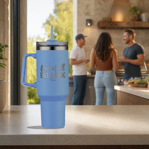 First Of All Eat A Dick 40oz Engraved Travel Tumbler — lifestyle