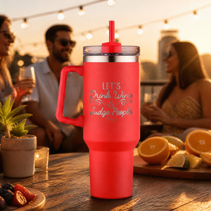 Let's Drink Wine And Judge People 40oz Engraved Travel Tumbler — lifestyle