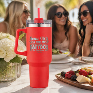 Some Girls Cuss Too Much And Have Too Many Tattoos 40oz Engraved Travel Tumbler — lifestyle