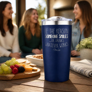 Be The Reason Someone Smiles Or Drinks 20oz Engraved Adventure Tumbler — lifestyle
