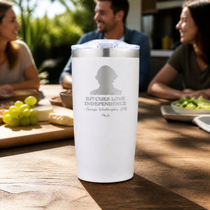 Bitches Love Independence (George Washington) 20oz Engraved Adventure Tumbler — lifestyle