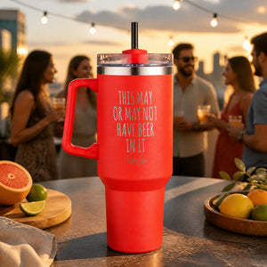 This May Or May Not Have Beer 40oz Engraved Travel Tumbler — lifestyle
