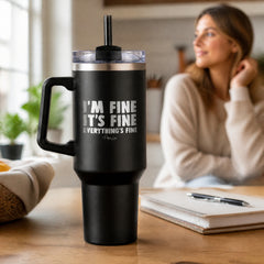 I'm Fine It's Fine Everything's Fine 40oz Engraved Travel Tumbler — lifestyle