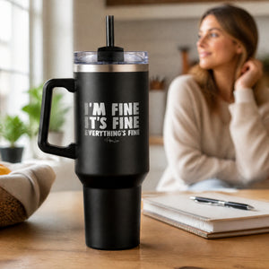 I'm Fine It's Fine Everything's Fine 40oz Engraved Travel Tumbler — lifestyle