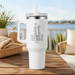 Fuck It Beach I'm Going To The Beach 40oz Engraved Travel Tumbler — lifestyle