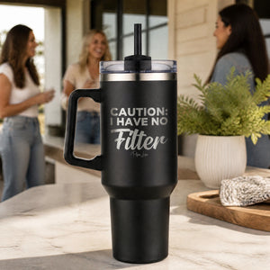 Caution I Have No Filter 40oz Engraved Travel Tumbler — lifestyle