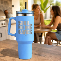 Shhh No One Cares 40oz Engraved Travel Tumbler — lifestyle