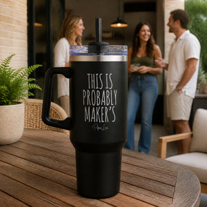 This Is Probably Makers 40oz Engraved Travel Tumbler — lifestyle