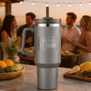 Looks Like I May Accidentally Get Drunk On Purpose 40oz Engraved Travel Tumbler — lifestyle