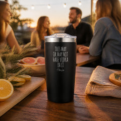 This May Or May Not Have Vodka 20oz Engraved Adventure Tumbler — lifestyle