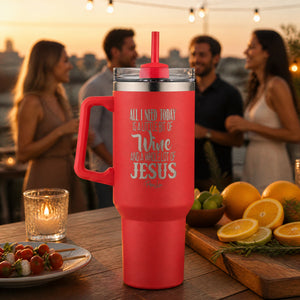 All I Need Today Is Jesus And Wine 40oz Engraved Travel Tumbler — lifestyle
