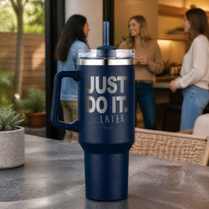 Just Do It. (...Later) 40oz Engraved Travel Tumbler — lifestyle