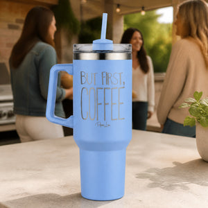 But First, Coffee 40oz Engraved Travel Tumbler — lifestyle